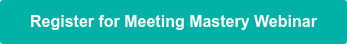 Register for Meeting Mastery Webinar